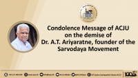 Condolence Message of ACJU on the demise of Dr. A.T. Ariyaratne, founder of the Sarvodaya Movement